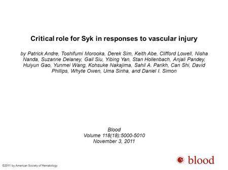 Critical role for Syk in responses to vascular injury by Patrick Andre, Toshifumi Morooka, Derek Sim, Keith Abe, Clifford Lowell, Nisha Nanda, Suzanne.