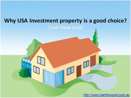 Why USA Investment property is a good choice? Cash Flow Gold
