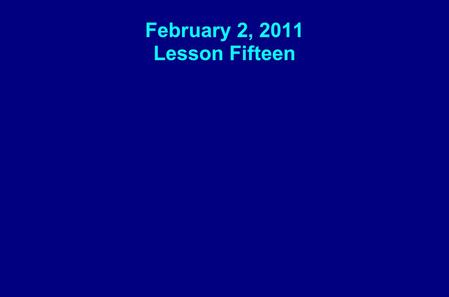 February 2, 2011 Lesson Fifteen. Key Question: In what way does Jesus change me?