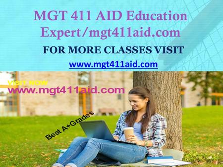 MGT 411 AID Education Expert/mgt411aid.com FOR MORE CLASSES VISIT