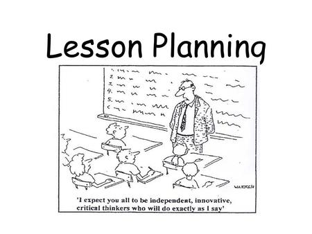 Lesson Planning. WHO determines what we teach? Put the following in order from the broadest to the most specific. Lesson plan State standard National.