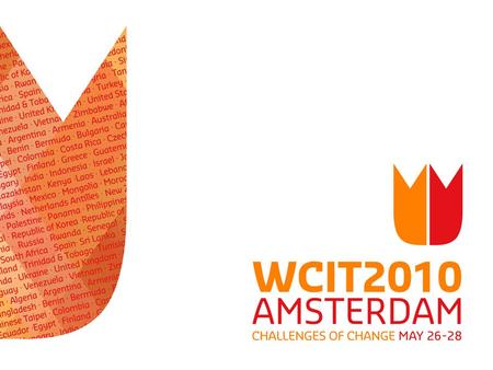 WITSA’s 17th World Congress on Information Technology 2010 The Road to Amsterdam.