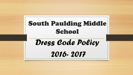 South Paulding Middle School Dress Code Policy 2016- 2017.