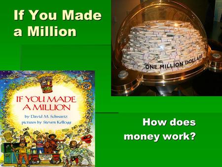If You Made a Million How does money work? Day 1 Grammar 1.Hannah dreemed she had one hundred dollar 2.Nick and I took our pennys to the bank 1.Hannah.