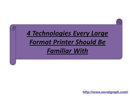 4 Technologies Every Large Format Printer Should Be Familiar With