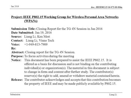 Doc.: IEEE802.15-16-073-00-004n Submission Jan 2016 Liang Li Project: IEEE P802.15 Working Group for Wireless Personal Area Networks (WPANs) Submission.