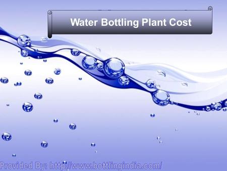 Water Bottling Plant Cost. Water is as precious as life. It might be the reason, which goes behind the idiom, water is life. Well, people indulge into.