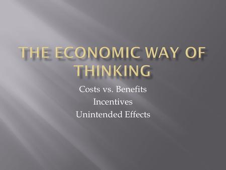 Costs vs. Benefits Incentives Unintended Effects.