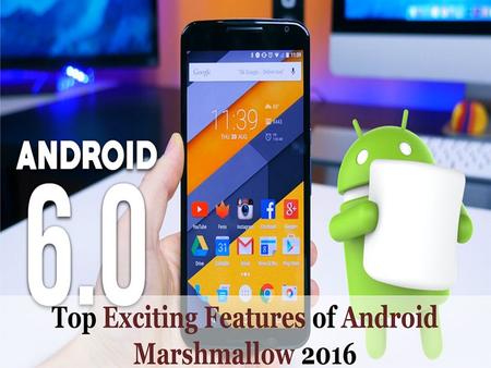 The Android’s latest update that is the “Android M” the “M” which stands for “Marshmallow”. It is surely an extension to all the different features and.