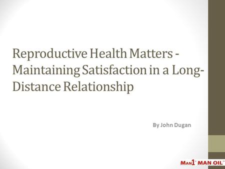 Reproductive Health Matters - Maintaining Satisfaction in a Long- Distance Relationship By John Dugan.