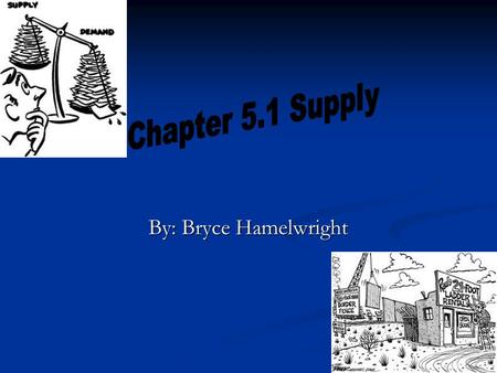 By: Bryce Hamelwright. What is supply? In economics, the law of supply is the amount of some product producers are willing and able to sell at a given.