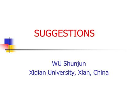 WU Shunjun Xidian University, Xian, China SUGGESTIONS.