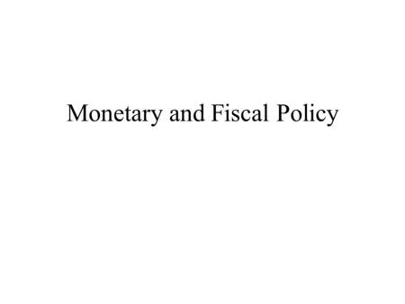 Monetary and Fiscal Policy. Aggregate Demand Many factors influence aggregate demand besides monetary and fiscal policy. In particular, desired spending.