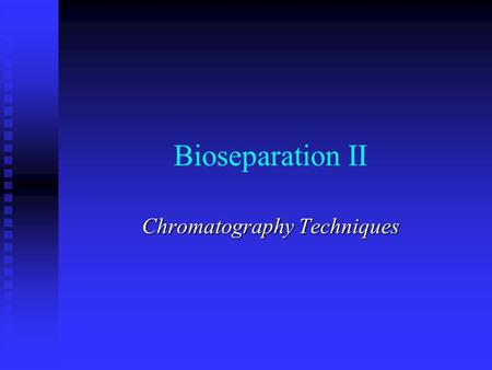 Bioseparation II Chromatography Techniques. Chromatography Most widely used purification technique used for biomolecules. Most widely used purification.