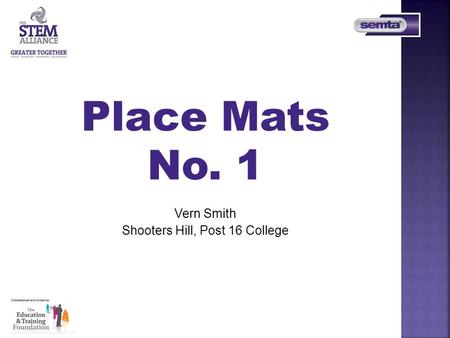 Place Mats No. 1 Vern Smith Shooters Hill, Post 16 College.