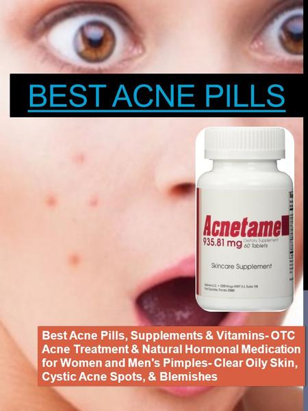 BEST ACNE PILLS Best Acne Pills, Supplements & Vitamins- OTC Acne Treatment & Natural Hormonal Medication for Women and Men's Pimples- Clear Oily Skin,