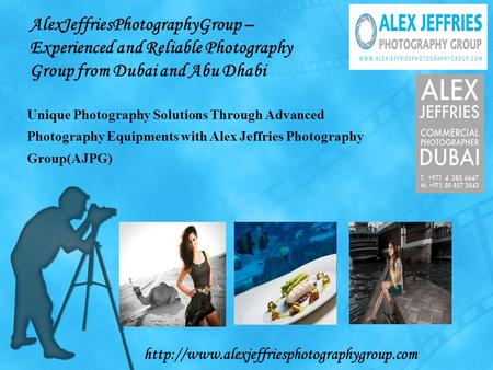 AlexJeffriesPhotographyGroup – Experienced and Reliable Photography Group from Dubai and Abu Dhabi Unique Photography Solutions Through Advanced Photography.