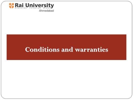 Conditions and warranties. Introduction The law relating to sale and purchase of goods, prior to 1930 were dealt by the Indian Contract Act, 1872. In.
