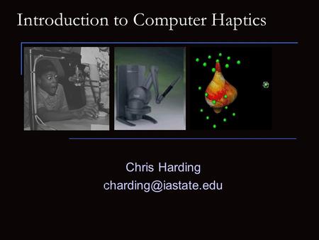 Introduction to Computer Haptics Chris Harding