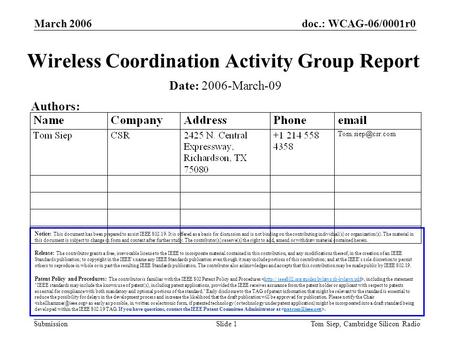 Doc.: WCAG-06/0001r0 Submission March 2006 Tom Siep, Cambridge Silicon RadioSlide 1 Wireless Coordination Activity Group Report Notice: This document has.