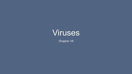 Viruses Chapter 19. Discovery of Viruses 1883 – Aldof Mayer Discovers tobacco mosaic disease can be transferred plant to plant 1893 – Dimitri Ivanovsky.