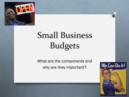 Small Business Budgets What are the components and why are they important?