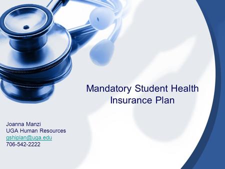 Mandatory Student Health Insurance Plan Joanna Manzi UGA Human Resources 706-542-2222.