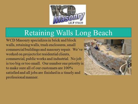 Retaining Walls Long Beach WCD Masonry specializes in brick and block walls, retaining walls, trash enclosures, small commercial buildings and masonry.