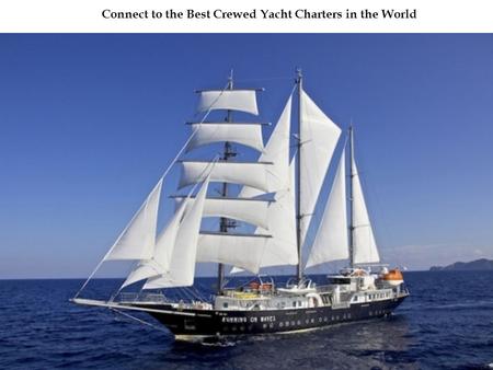 Connect to the Best Crewed Yacht Charters in the World.
