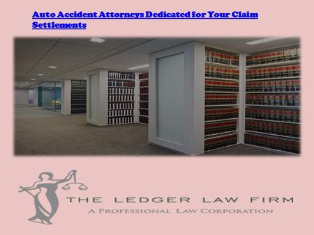 Auto Accident Attorneys Dedicated for Your Claim Settlements.