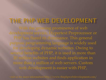 With the growing prominence of web development service, Hypertext Preprocessor or PHP has flared its dominance. This general purpose programming language.