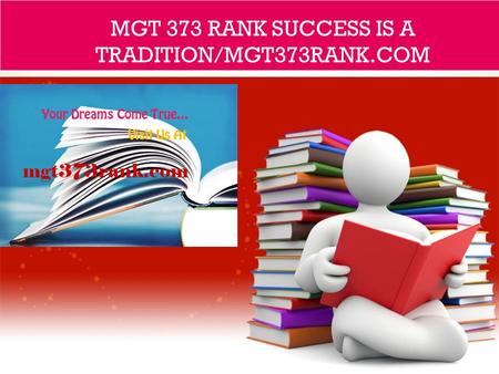 MGT 373 RANK SUCCESS IS A TRADITION/MGT373RANK.COM.