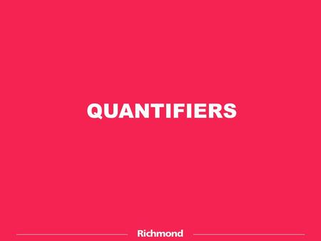 QUANTIFIERS. Read. Quantifiers are words that are used to state quantity or amount of something without stating the exact number. E.g. There were a lot.