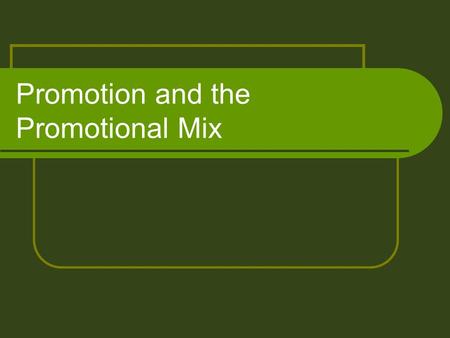 Promotion and the Promotional Mix. What is promotion? Promotion is one of the four P’s of the Marketing Mix Promotion is persuasive communication to inform.