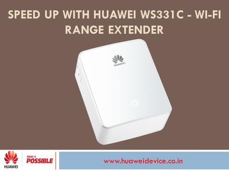 SPEED UP WITH HUAWEI WS331C - WI-FI RANGE EXTENDER.