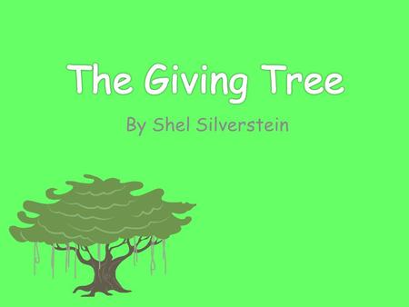 By Shel Silverstein. Key Tree Branch Tree Stump Key Continued Boy Adult Boy Old Boy.