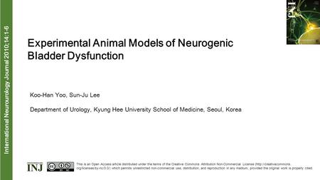 Interna tional Neurourology Journal 2010;14:1-6 Experimental Animal Models of Neurogenic Bladder Dysfunction Koo-Han Yoo, Sun-Ju Lee Department of Urology,