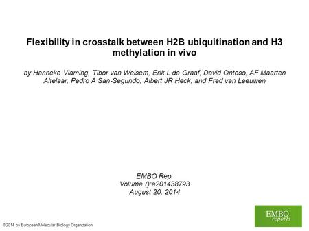 Flexibility in crosstalk between H2B ubiquitination and H3 methylation in vivo by Hanneke Vlaming, Tibor van Welsem, Erik L de Graaf, David Ontoso, AF.