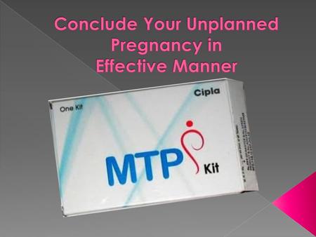  MTP kit is a combination of 2 different medications called Mifepristone and Misoprostol used for the medical termination of unplanned pregnancy which.