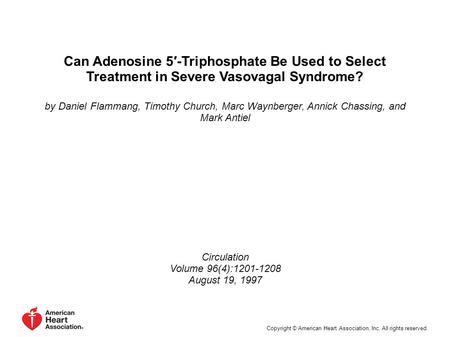 Can Adenosine 5′-Triphosphate Be Used to Select Treatment in Severe Vasovagal Syndrome? by Daniel Flammang, Timothy Church, Marc Waynberger, Annick Chassing,