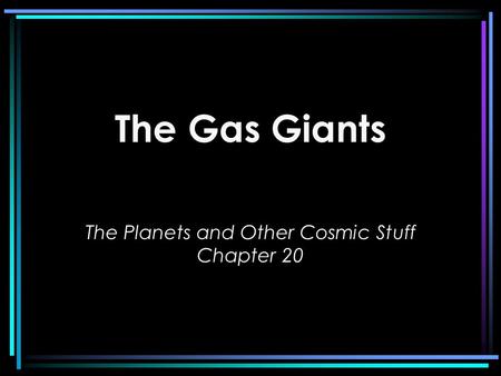 The Gas Giants The Planets and Other Cosmic Stuff Chapter 20.