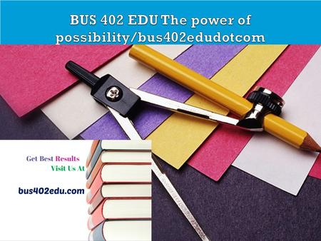 CJA 234 MART The power of possibility/cja234martdotcom BUS 402 Entire Course (3 Set) FOR MORE CLASSES VISIT  This Tutorial contains 3.
