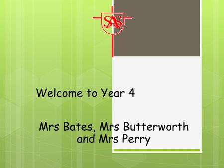Welcome to Year 4 Mrs Bates, Mrs Butterworth and Mrs Perry.