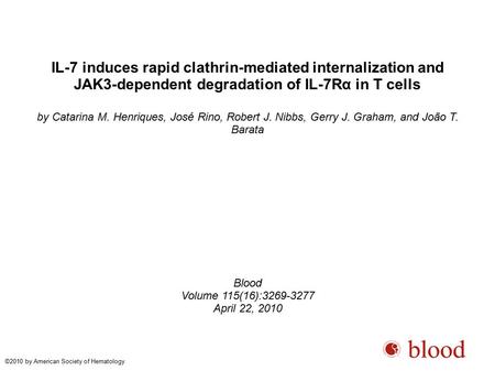 IL-7 induces rapid clathrin-mediated internalization and JAK3-dependent degradation of IL-7Rα in T cells by Catarina M. Henriques, José Rino, Robert J.