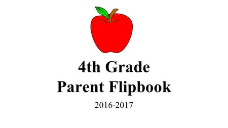4th Grade Parent Flipbook 2016-2017. Welcome to 4th Grade!!! We’re going to have a great school year! You’ll have 3 teachers: Mrs. Benham (Math & Science)