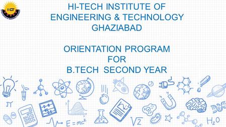 HI-TECH INSTITUTE OF ENGINEERING & TECHNOLOGY GHAZIABAD ORIENTATION PROGRAM FOR B.TECH SECOND YEAR.