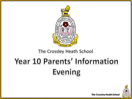 The Crossley Heath School. Welcome Mr Coulson – Deputy Head Teacher Mrs Doig - Deputy Head Teacher Y10 Achievement Leader – Mr Smith Form tutors:Mr Moore.
