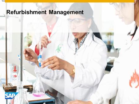 Refurbishment Management. © 2016 SAP SE or an SAP affiliate company. All rights reserved.2 Process Flow Diagram Refurbishment Management Event Chemicals: