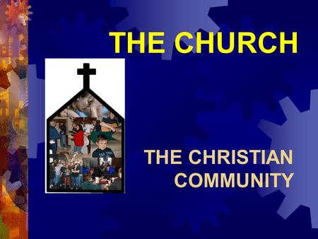 THE CHURCH THE CHRISTIAN COMMUNITY. SOURCES  Sacred Scripture  2 nd Vatican Council, Lumen Gentium & Gaudium et Spes  Catechism of the Catholic Church.