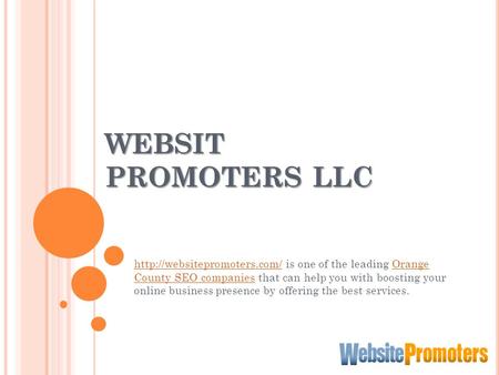 WEBSIT PROMOTERS LLC  is one of the leading Orange County SEO companies that can help you with.